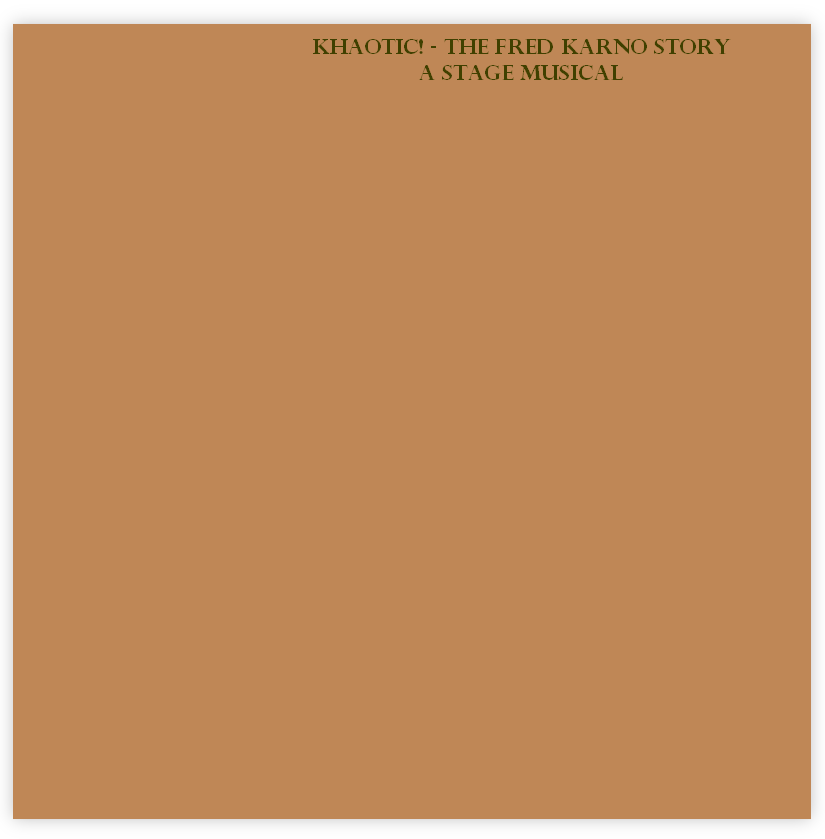 KHAOTIC! - THE FRED KARNO STORY
A stage musical